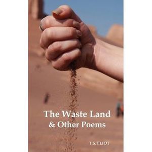 The Waste Land and Other Poems -- T. S. Eliot